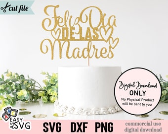 Feliz Dia De Las Madres Svg, Spanish Mothers Day Svg, Mothers Day Cake Topper SVG, Mom Svg, Spanish svg, Instant Download, Svg, Dxf, Png