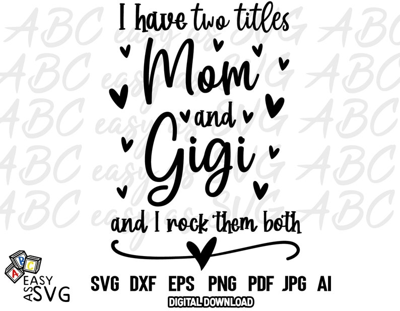 Download I have two titles Mom and Gigi and I rock them both SVG ...