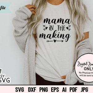Mama in the Making SVG, New Mom SVG, Mom to be SVG, Expecting Mom svg, Pregnant svg, Expecting svg, cut file, svg cut files, dxf, png, eps