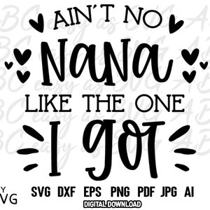 Ain&#39;t No Nana Like Mine SVG: Grandmother Gift (Digital Download)