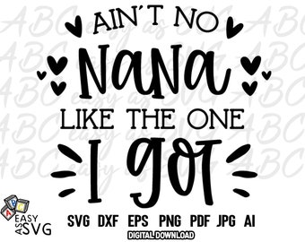 Ain't No Nana Like Mine SVG: Grandmother Gift (Digital Download)