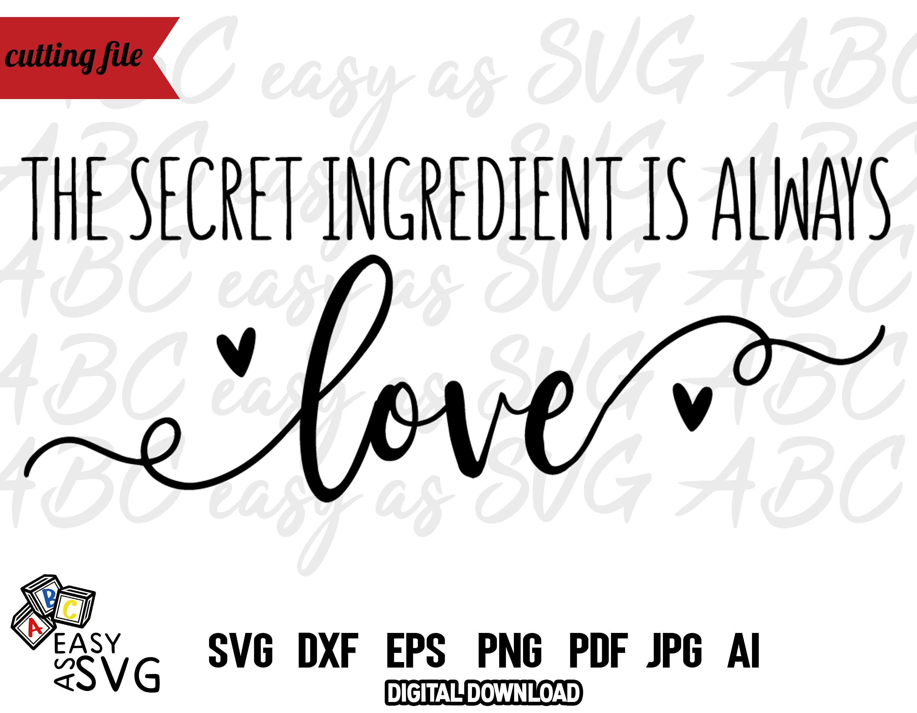 The Secret Ingredient is Always Love SVG Kitchen Sign SVG Etsy