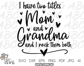 Mom and Grandma I Rock Them Both SVG: New Grandmother (Digital Download)