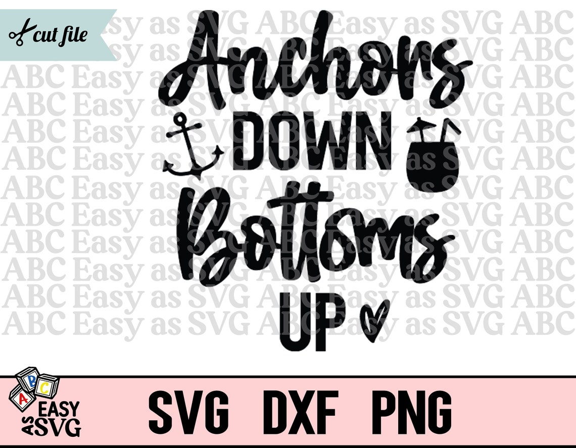 Anchors Down Bottoms up SVG Boating SVG Funny Drinking SVG Etsy Canada
