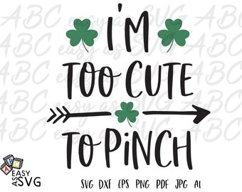 St Patricks Day SVG, St Patricks Baby SVG, I'm Too Cute to Pinch SVG, Newborn Baby svg, Baby Cut Files, Saint Patricks Day Shirt svg, Dxf