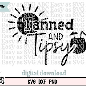 Tanned and Tipsy SVG, Tanned & Tipsy SVG, Funny Drinking SVG, Funny Summer Quote svg, Funny Vacation svg, summer svg, Tipsy svg, dxf, png