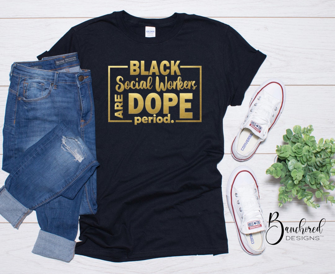 Black Social Workers Are Dope Shirt Black Psychologist - Etsy
