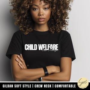 May include: Black t-shirt with white text that reads "CHILD WELFARE Case Manager".