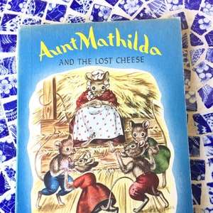Aunt Mathilda & the Lost Cheese - 1940s Children&#39;s Books - Mouse Stories - Vintage Childrens Books - Old Children&#39;s Books - 1st Edition Book