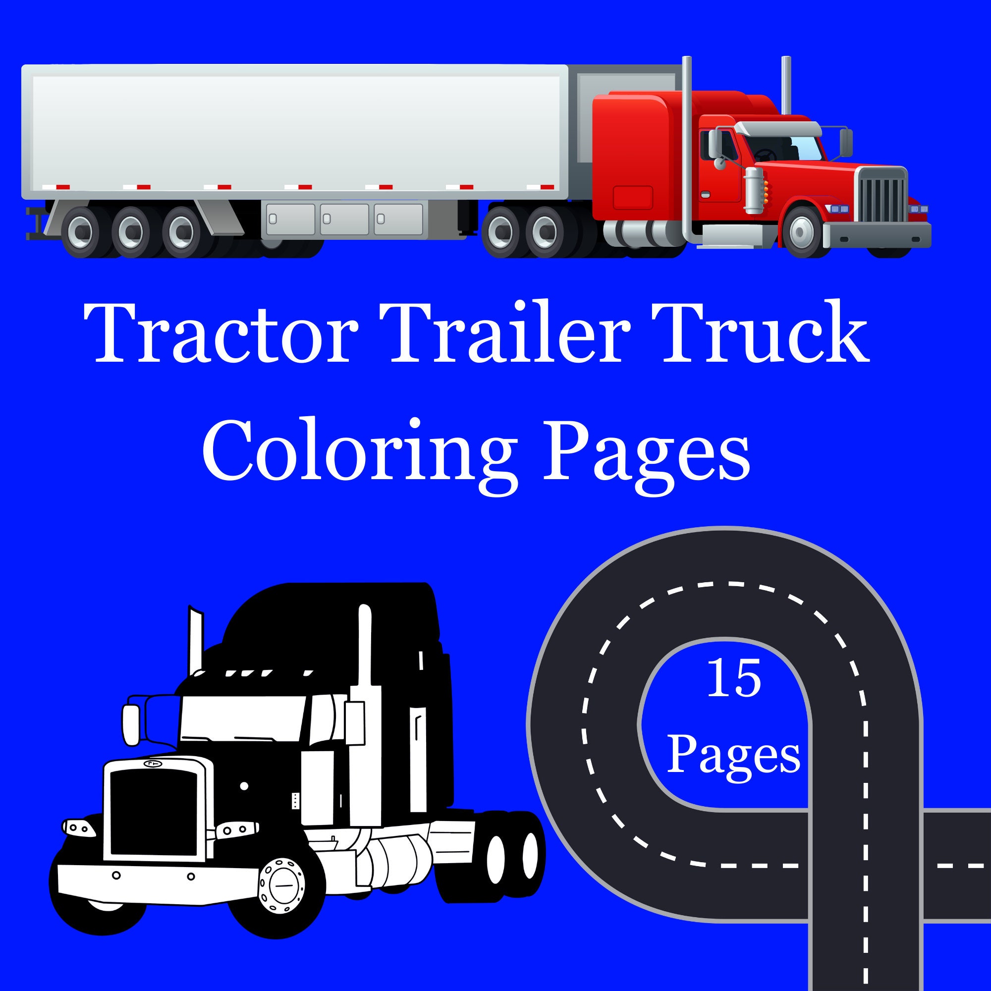 Tractor Trailer Truck Coloring Pages for All Ages With 15 Pages on a ...