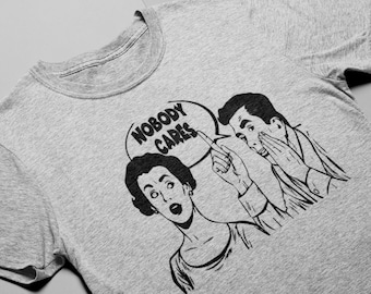 Camiseta Camiseta cool Camisa de humor divertido Camisetas gráficas para hombre Camisetas unisex Nadie se preocupa