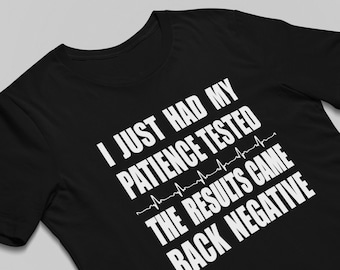 PatienceT shirt Cool tshirt Funny humor shirt Graphic Tees for men Unisex t shirt