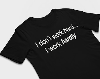 Herr Work Hardly Cool t-shirt Rolig humorskjorta Grafisk t-shirt för män Födelsedagspresent Unisex t-shirt
