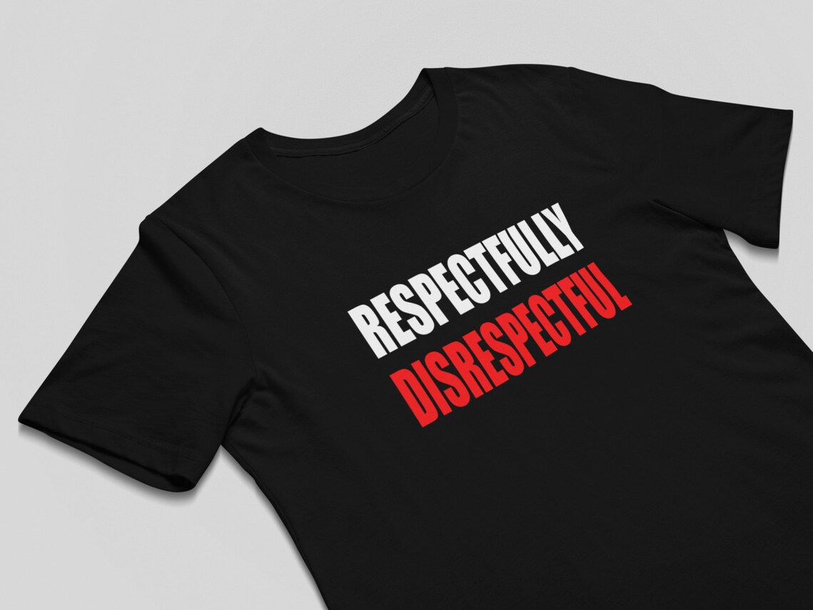 Respectfully Disrespectful t shirt men funny t shirt graphic t Etsy