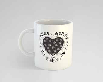 Good Morning It's Coffee Time Mug