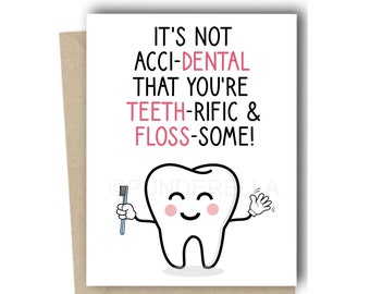 May include: A white card with a cartoon tooth holding a toothbrush and waving. The card says "It's not acci-dental that you're teeth-rific & floss-some!"