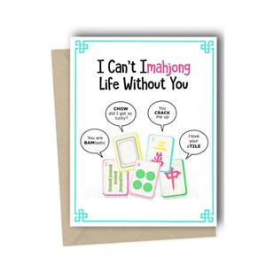 May include: A greeting card with a white background and a teal border. The card features the text "I Can't Imahjong Life Without You" and illustrations of Mahjong tiles. Speech bubbles include phrases like "You are BAMtastic."