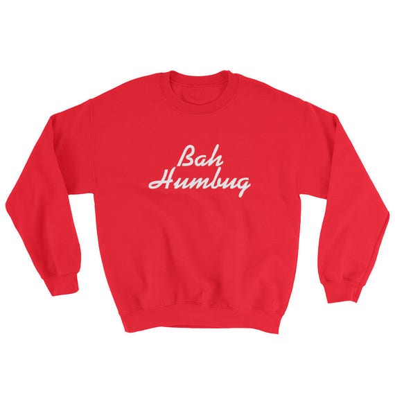 Bah humbug sweatshirt sale
