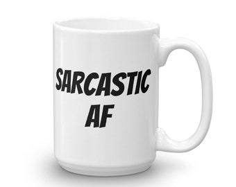 Sarcastic AF Funny Unique Coffee Mug