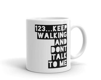 123 Keep Walking and Don't Talk to Me Mug