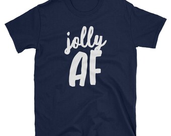 Jolly AF Funny Christmas Unique Short-Sleeve T-Shirt