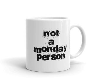 Not a Monday Person Unique Funny Coffee Mug