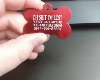 Oh Shit I'm Lost Please Call my Dad Custom Engraved Pet ID Tags for Dogs/Cats