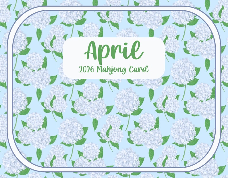 May include: A light blue 2026 Mahjong card with a floral pattern of white hydrangea flowers and green leaves. The card has a white border and a central rectangle with the word "April" in green script.
