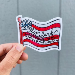 This Land Was Made For You And Me sticker, hand drawn American flag vinyl sticker, Patriotic 4th of July sticker, USA pride die cut sticker
