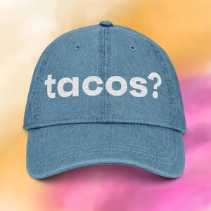 Tacos? Embroidered denim hat, funny taco lover baseball cap, chill streetwear vibes, foodie gift, POD dad hat, taco Tuesday outfit