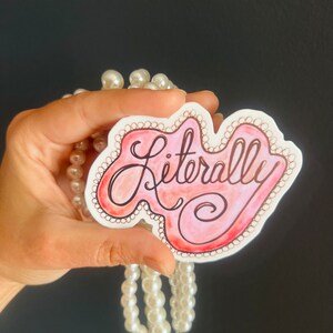 Literally whimsical cursive sticker, black script with pink background and pearl border, cute aesthetic vinyl sticker for journals and more