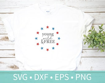 Young Wild and FREE Patriotic SVG DXF Stencil - Memorial Day Fourth of July Labor Day Shirt Svg Stencil Cut File - Red White Blue Stars