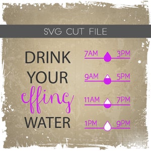 Drink Your Effing Water SVG - Drink Your Water SVG - Water Tracker SVG - Fill Lines cut file,Drink Your Water Bottle Tracker,svg,eps,png,dxf