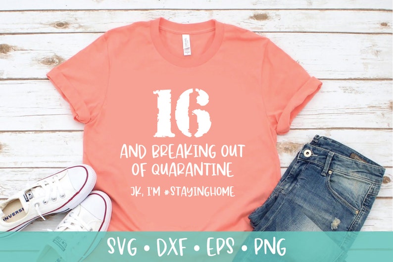 Download 16th Birthday Quarantine Shirt SVG DXF PNG Crafting Cut ...