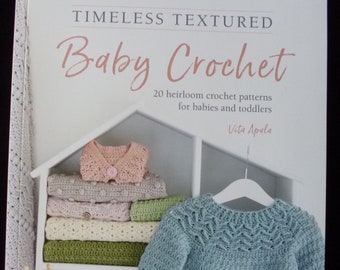 Timeless Textured Baby Crochet - NEW IMPERFECT COPY - Book of 20 heirloom crochet patterns for babies and toddlers by Vita Apala