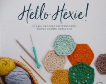 Hello Hexie! Book of 20 easy crochet patterns made from simple granny hexagons by Sarah Shrimpton