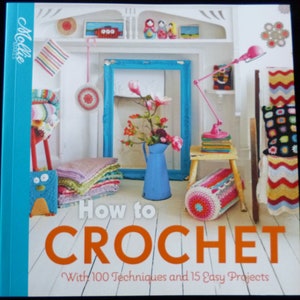 Mollie Makes How to Crochet Book for Beginners with 100 Techniques & 15 Easy Modern Projects image 1