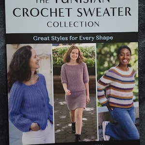 The Tunisian Crochet Sweater Collection - NEW IMPERFECT COPY - Great Styles for Every Shape - Pattern book by Dora Ohrenstein