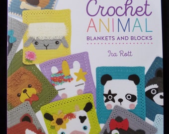 Crochet Animal Blankets and Blocks - Crochet pattern book of animal projects made from 18 cute crochet blocks by Ira Rott