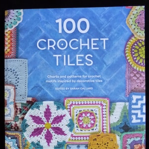 100 crochet tile - Un libro de patrones y gráficos de crochet para motivos inspirados en mosaicos decorativos
