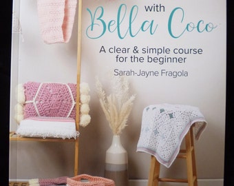 Puedes tejer a crochet con Bella Coco: un libro de crochet claro y sencillo para principiantes, de Sarah-Jayne Fragola