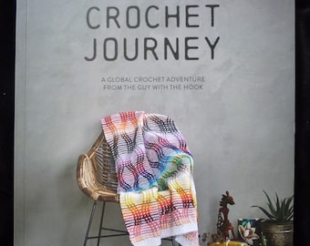 Crochet Journey - Una aventura de crochet global de The Guy with the Hook de Mark Roseboom - Libro de patrones de crochet