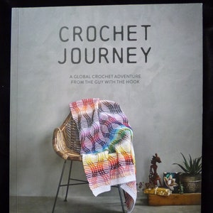 Crochet Journey - A global crochet adventure from The Guy with the Hook by Mark Roseboom - Crochet Pattern Book