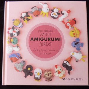 Mini Amigurumi Birds or Mini Amigurumi Animals - CHOOSE 1 or BOTH - Little Pattern Books of 25 tiny creatures to crochet! by Sarah Abbondio
