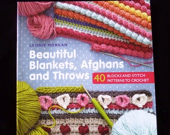 Beautiful Blankets Afghans and Throws - 40 blocks & stitch patterns to crochet by Leonie Morgan