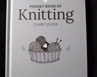 Pocket Book of Knitting by Claire Gelder - Helpful Little Book suitable for Beginners by the author of Robyn Octopus & Co