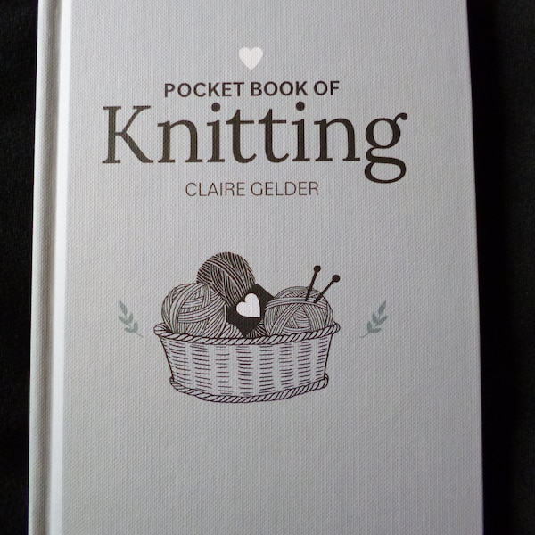 Pocket Book of Knitting by Claire Gelder - Helpful Little Book suitable for Beginners by the author of Robyn Octopus & Co