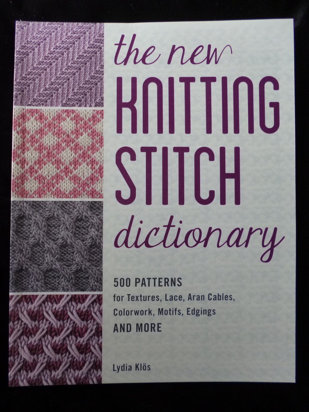 The New Knitting Stitch Dictionary Book Of 500 Knitting Stitch Patterns For Textures Lace Aran The New Knitting Stitch Dictionary Book Of 500 Knitting Stitch Patterns For Textures Lace Aran