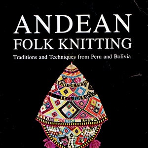 Andean Folk Knitting: Traditions and Techniques from Peru and Bolivia Vintage knitting book Rare Instant Download PDF file image 2