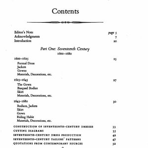 May include: A table of contents for a book about 17th-century dress. The book covers topics such as formal dress, gowns, bodices, skirts, riding habits, and construction techniques. It also includes cutting diagrams, dress production, and patterns.